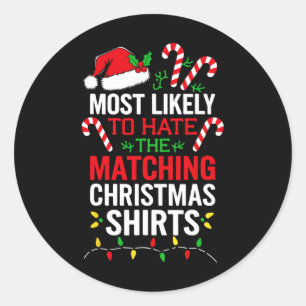 Most Likely To Hate The Matching Christmas Shirts Classic Round Sticker