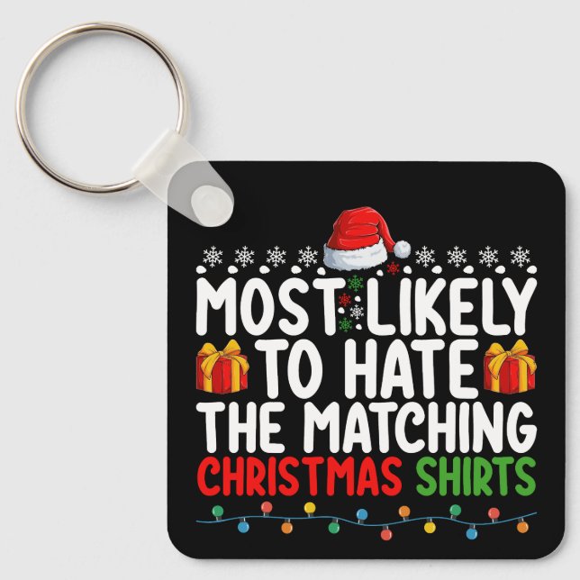 Most Likely To Hate The Matching Christmas Shirts  Keychain (Front)