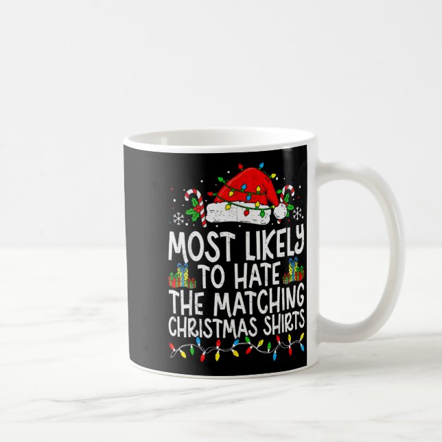 Most Likely To Hate The Matching Christmas Tee Fun Coffee Mug (Right)