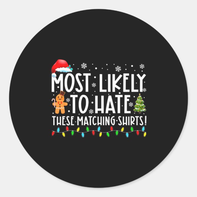Most Likely To Hate These Matching S Funny Christm Classic Round Sticker (Front)