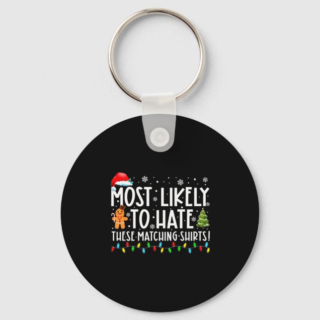 Most Likely To Hate These Matching S Funny Christm Keychain (Front)