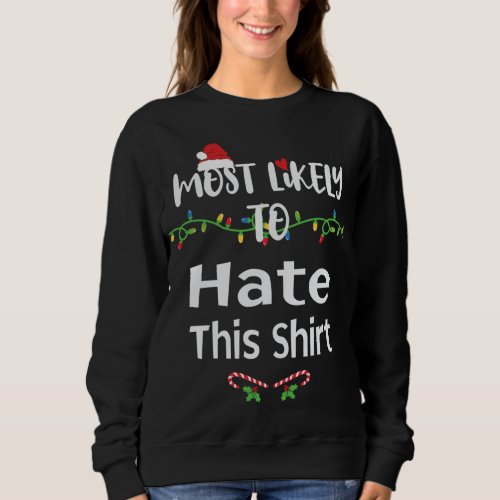 Most Likely To Hate This Christmas Matching Family Sweatshirt