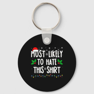 Most Likely To Hate This Family Matching Christmas Keychain