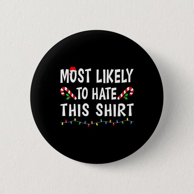 Most Likely To Hate This Funny Xmas Family Christm Button (Front)