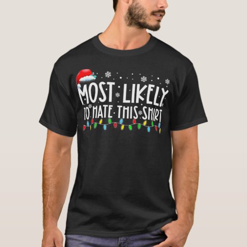 Most Likely To Hate This  Matching Family Xmas Hol T_Shirt