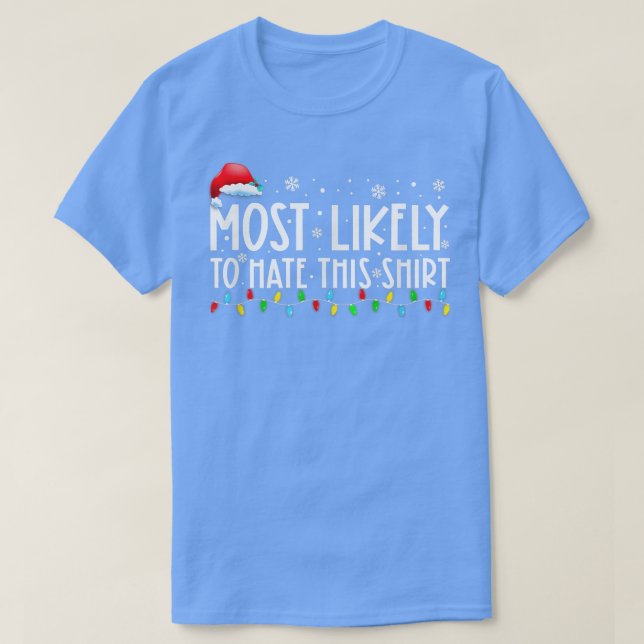 Most Likely To Hate This  Matching Family Xmas Hol T-Shirt (Design Front)