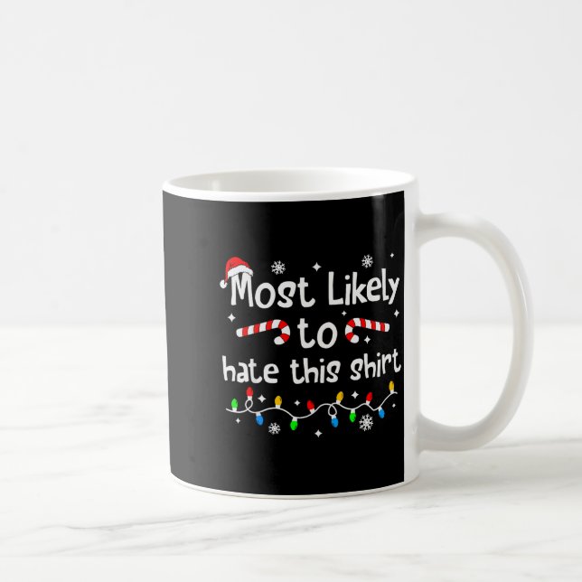 Most Likely To Hate This Shirt Christmas Matching  Coffee Mug (Right)
