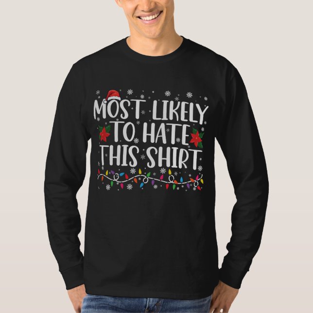 Most Likely To Hate This Shirt Family Christmas  (Front)