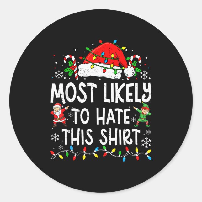 Most Likely To Hate This Shirt Funny Matching Chri Classic Round Sticker (Front)