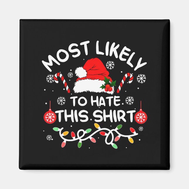 Most Likely To Hate This Shirt Xmas Family Matchin Magnet (Front)
