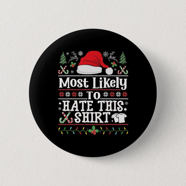 Most Likely To Hate This Tee - Xmas Family Christm Button (Front)