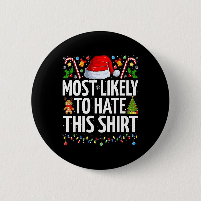 Most Likely To Hate This Xmas Funny Family Christm Button (Front)