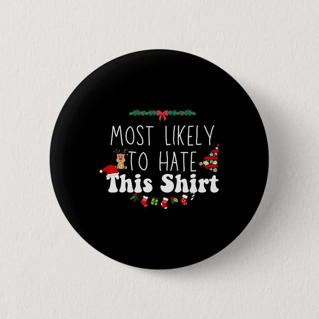 Most Likely To Hate This Xmas Matching Family Chri Button (Front)