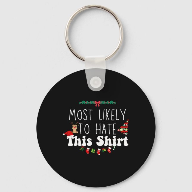 Most Likely To Hate This Xmas Matching Family Chri Keychain (Front)