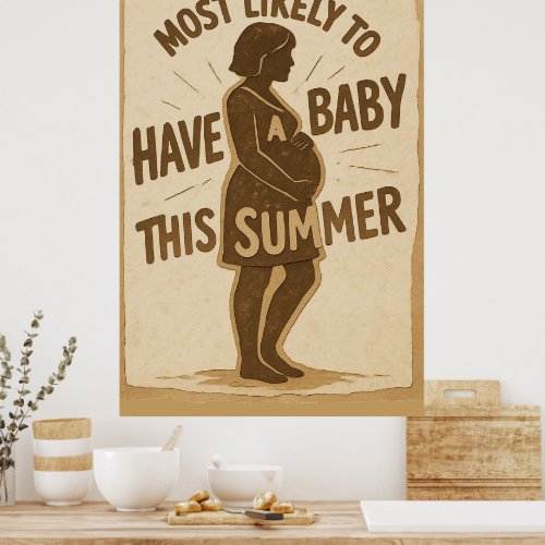 Most Likely To Have A Baby This Summer Poster