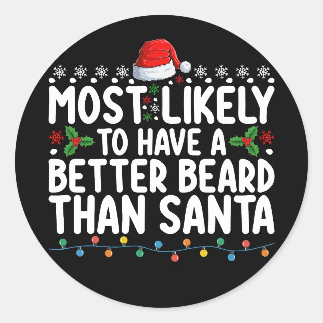 Most Likely To Have A Better Beard Than Santa Classic Round Sticker (Front)