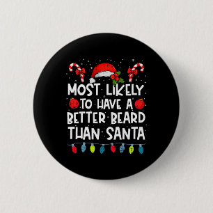 Most Likely To Have A Better Beard Than Santa Fami Button