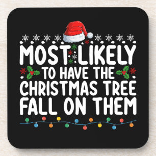Most Likely To Have Christmas Tree Fall On Them Beverage Coaster