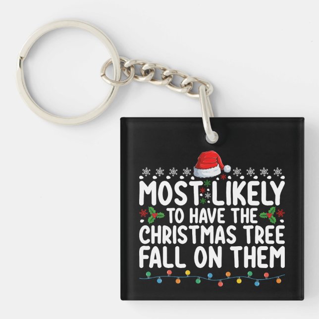 Most Likely To Have Christmas Tree Fall On Them Keychain (Front)