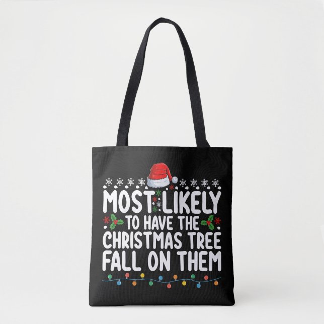 Most Likely To Have Christmas Tree Fall On Them Tote Bag (Front)