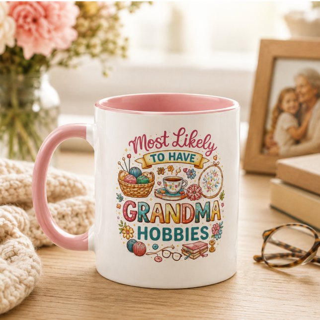 Most Likely To Have Grandma Hobbies  Mug (Most Likely To Have Grandma Hobbies Mug)