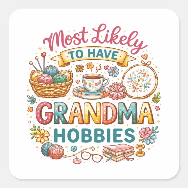 Most Likely To Have Grandma Hobbies  Square Sticker (Front)