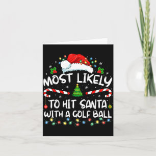 Most Likely To Hit Santa With A Golf Ball Christma Card