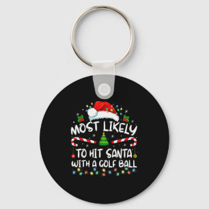 Most Likely To Hit Santa With A Golf Ball Christma Keychain
