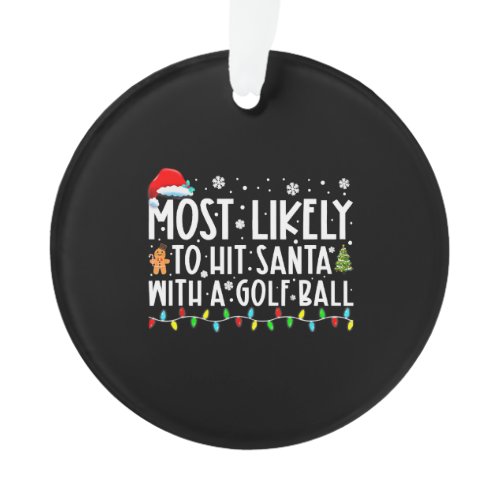 Most Likely To Hit Santa With A Golf Ball Ornament