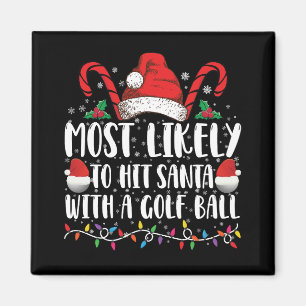 Most Likely To Hit Santa With A Golf Ball Xmas Magnet