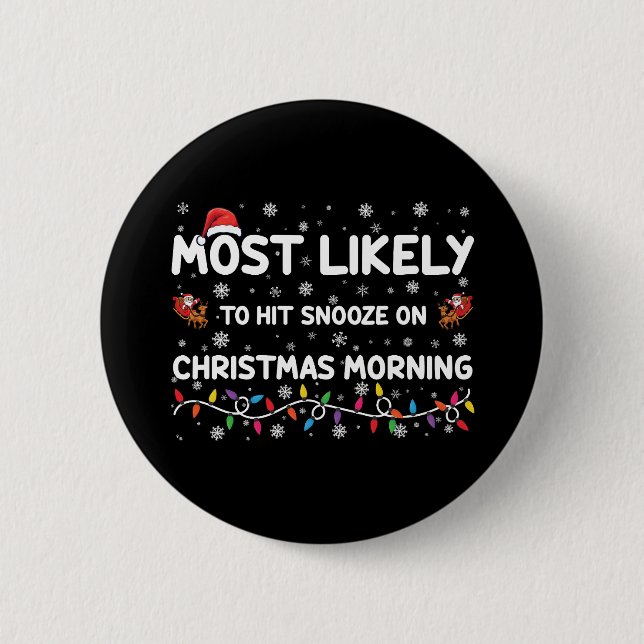 Most Likely To Hit Snooze On Christmas Morning  Button (Front)