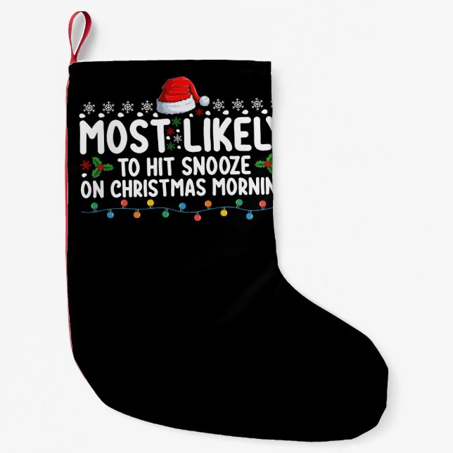 Most Likely To Hit Snooze On Christmas Morning Hol Small Christmas Stocking (Front)