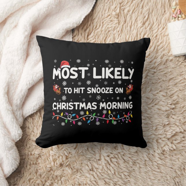 Most Likely To Hit Snooze On Christmas Morning  Throw Pillow (Blanket)