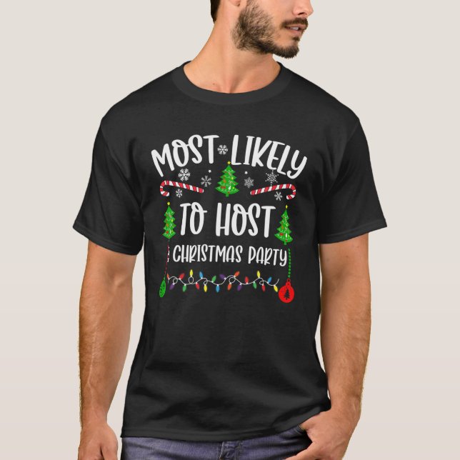 Most Likely To Host A Christmas Party Funny Family T-Shirt (Front)