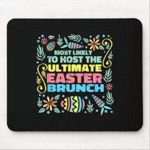 Most Likely To Host Easter Funny Egg Hunting Sprin Mouse Pad