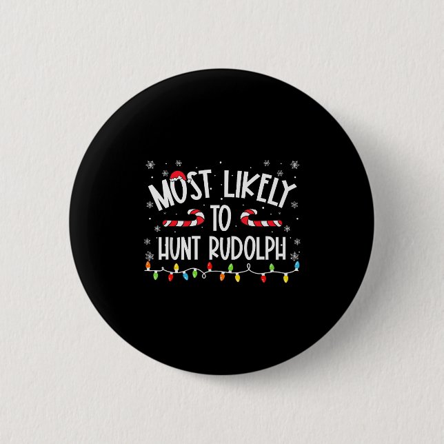 Most Likely To Hunt Rudolph Christmas Family Match Button (Front)