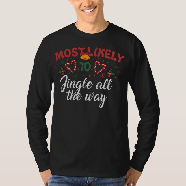 Most Likely To Jingle All The Way Funny Christmas  T-Shirt (Front)