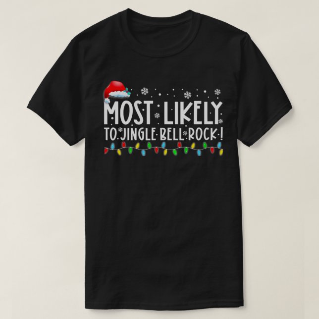 Most Likely To Jingle Bell Rock Funny Christmas Ho T-Shirt (Design Front)