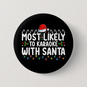 Most Likely To Karaoke With Santa Christmas Button