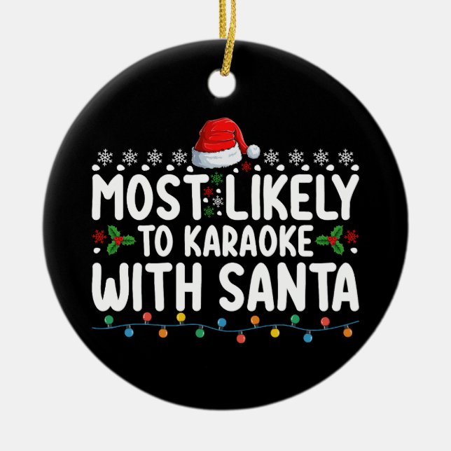 Most Likely To Karaoke With Santa Christmas Ceramic Ornament (Front)