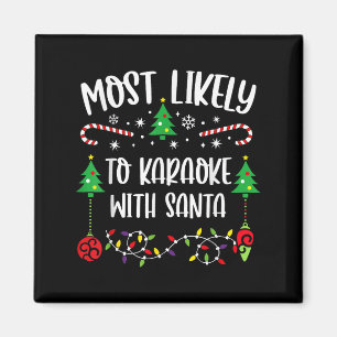 Most Likely To Karaoke With Santa Funny Christmas Magnet