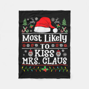 Most Likely To Kiss Mrs. Claus - Family Christmas Fleece Blanket