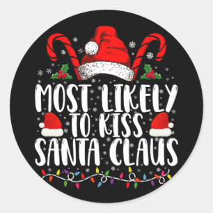 Most Likely To Kiss Santa Claus Christmas Family Classic Round Sticker