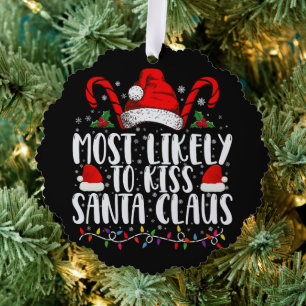 Most Likely To Kiss Santa Claus Christmas Family  Ornament Card