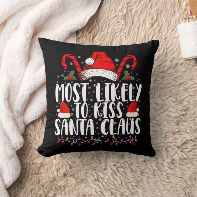 Most Likely To Kiss Santa Claus Christmas Family  Throw Pillow (Blanket)