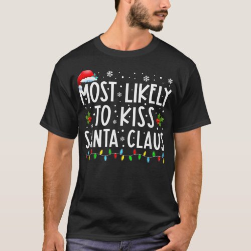 Most Likely To Kiss Santa Claus Christmas Lights H T_Shirt