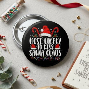 Most Likely to Kiss Santa Claus Funny Christmas Button