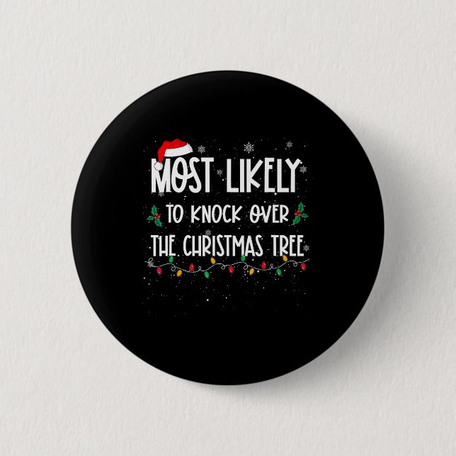 Most Likely To Knock Over Christmas Tree Christmas Button (Front)
