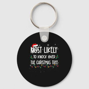 Most Likely To Knock Over Christmas Tree Christmas Keychain