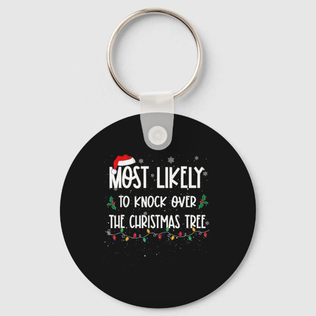 Most Likely To Knock Over Christmas Tree Christmas Keychain (Front)